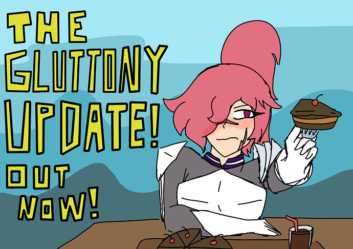 GLUTTONY UPDATE